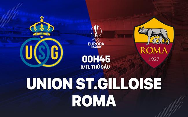 Union SG vs Roma Đội khách quyết tâm giành chiến thắng để cứu vãn hy vọng tiến vào vòng sau