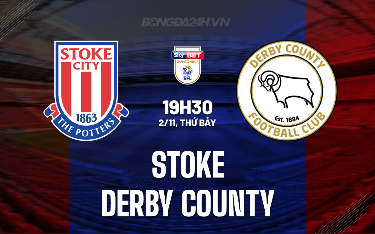 Stoke vs Derby County Cuộc đối đầu giữa hai đội bóng đang chật vật